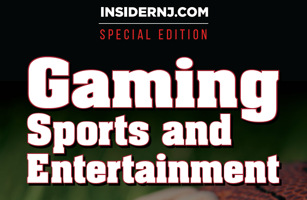 Insider NJ presents a Special Edition PDF on Gaming, Sports, and Entertainment